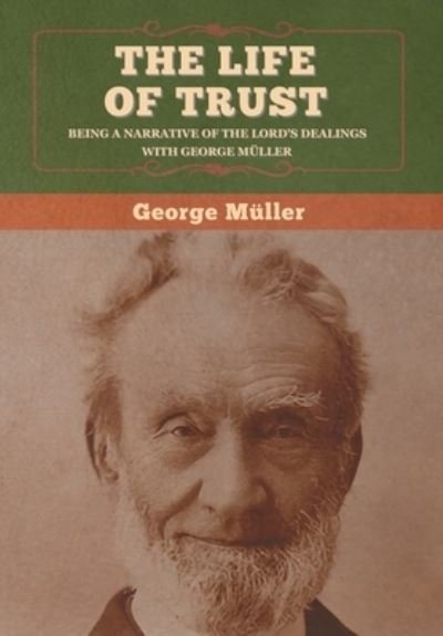 Cover for George Muller · The Life of Trust: Being a Narrative of the Lord's Dealings with George Muller (Gebundenes Buch) (2020)