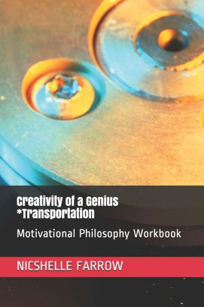 Cover for Nicshelle a Farrow M a Ed · Creativity of a Genius *Transportation (Paperback Book) (2019)