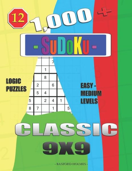 1,000 + Sudoku Classic 9x9 - Basford Holmes - Libros - Independently Published - 9781654669737 - 2 de enero de 2020