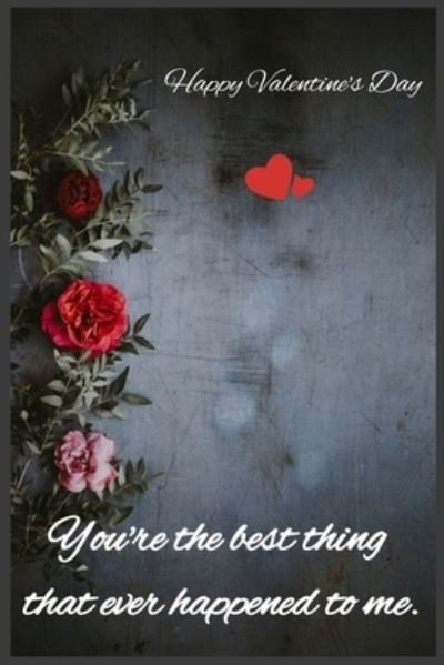 You're the best thing that ever happened to me - C R - Books - Independently Published - 9781659226737 - January 11, 2020