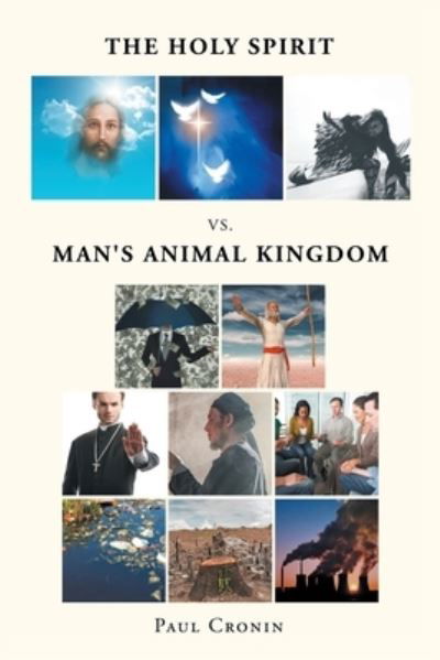 The Holy Spirit VS. Man's Animal Kingdom - Paul Cronin - Books - Page Publishing, Inc. - 9781662448737 - February 24, 2022