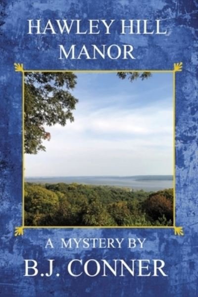 Hawley Hill Manor - B J Conner - Bücher - iUniverse - 9781663230737 - 26. Oktober 2021