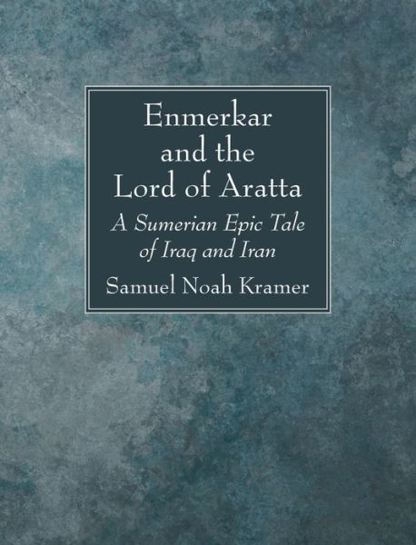 Cover for Samuel Noah Kramer · Enmerkar and the Lord of Aratta (Hardcover Book) (2023)