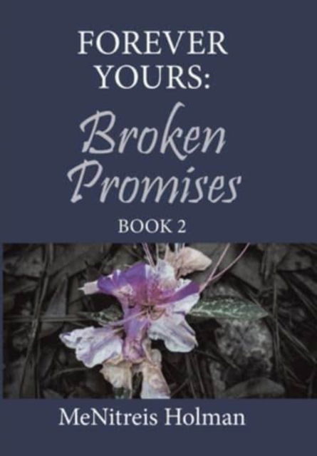 Cover for Menitreis Holman · Forever Yours: Broken Promises: Book 2 (Hardcover Book) (2022)