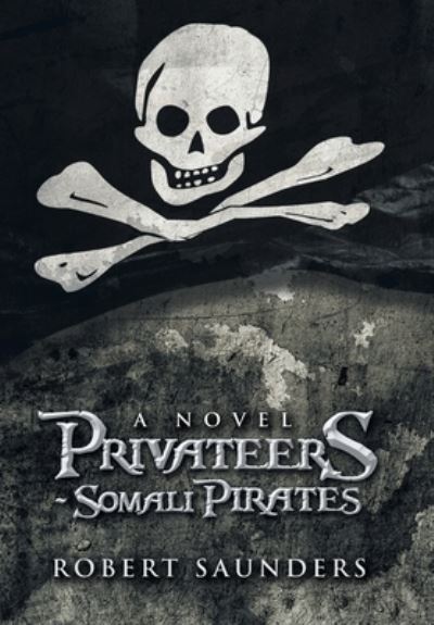 Cover for Robert Saunders · Privateers - Somali Pirates (Book) (2022)