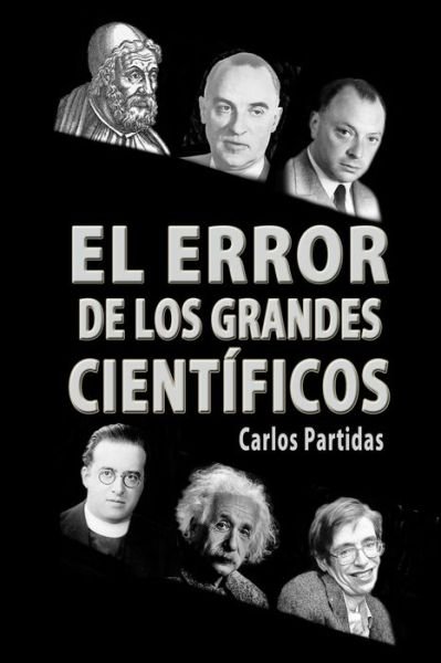 Cover for Carlos L Partidas · El Error de Los Grandes Cientificos (Paperback Book) (2019)