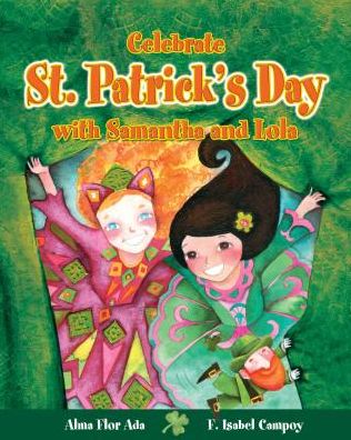 Celebrate St. Patrick's Day with Samantha and Lola (Cuentos Para Celebrar / Stories to Celebrate) English Edition - Alma Flor Ada - Books - Loqueleo - 9781682925737 - July 1, 2006