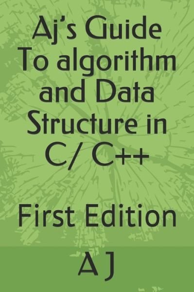 A J · Aj's Guide To algorithm and Data Structure in C/ C++ (Paperback Bog) (2019)