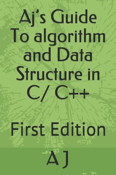 Cover for A J · Aj's Guide To algorithm and Data Structure in C/ C++ (Pocketbok) (2019)