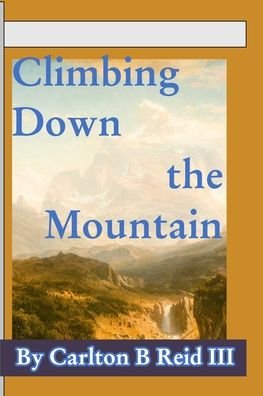 Cover for Iii Carlton B. Reid · Climbing Down the Mountain (Paperback Book) (2020)