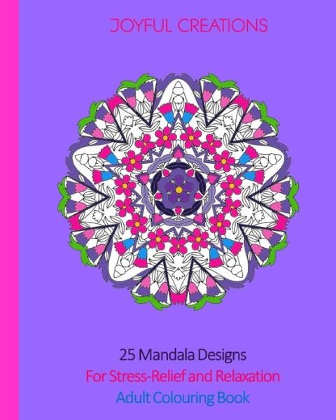 Cover for Joyful Creations · 25 Mandala Designs For Stress-Relief and Relaxation (Pocketbok) (2024)