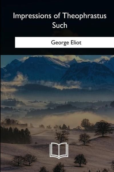 Cover for George Eliot · Impressions of Theophrastus Such (Paperback Bog) (2018)