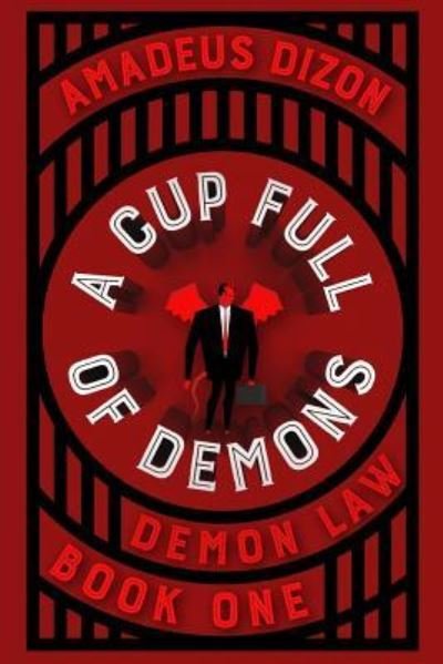 Amadeus Dizon · A Cup Full of Demons (Paperback Book) (2018)