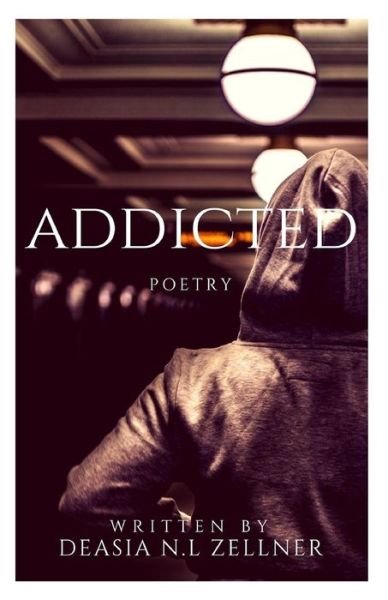 Cover for Deasia N L Zellner · Addicted (Paperback Bog) (2019)