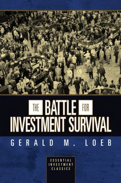 The Battle for Investment Survival (Essential Investment Classics) - Gerald M. Loeb - Bücher - G&D Media - 9781722502737 - 10. Dezember 2020