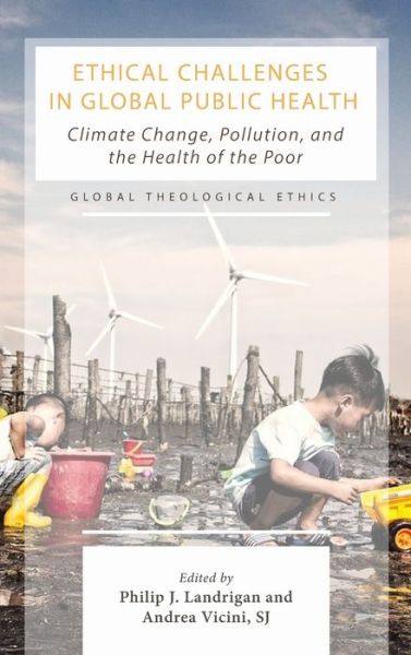 Cover for Philip J Landrigan · Ethical Challenges in Global Public Health (Hardcover Book) (2021)
