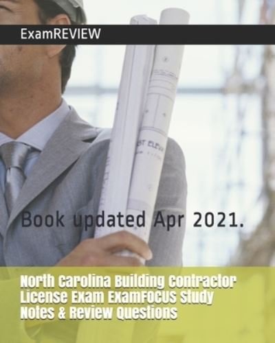 Cover for Examreview · North Carolina Building Contractor License Exam ExamFOCUS Study Notes &amp; Review Questions (Paperback Bog) (2018)