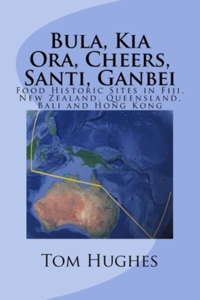 Cover for Tom Hughes · Bula, Kia Ora, Cheers, Santi, Ganbei (Paperback Book) (2018)