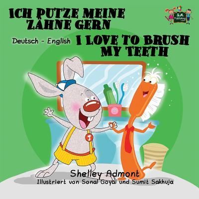 Ich putze meine Zahne gern I Love to Brush My Teeth - Shelley Admont - Książki - Kidkiddos Books Ltd. - 9781772680737 - 31 października 2015