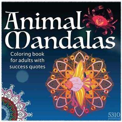 Cover for 5310 Publishing · Animal Mandalas: Coloring Book for Adults with Success Quotes (Paperback Bog) [Large type / large print edition] (2020)