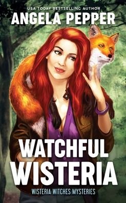 Cover for Angela Pepper · Watchful Wisteria - Wisteria Witches Mysteries (Paperback Bog) (2021)