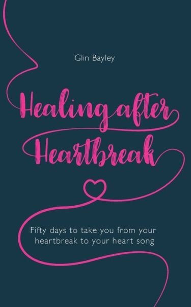 Cover for Glin Bayley · Healing After Heartbreak (Pocketbok) (2020)