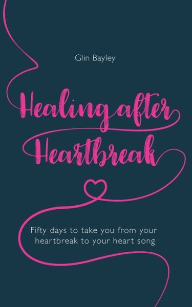 Cover for Glin Bayley · Healing After Heartbreak (Paperback Book) (2020)