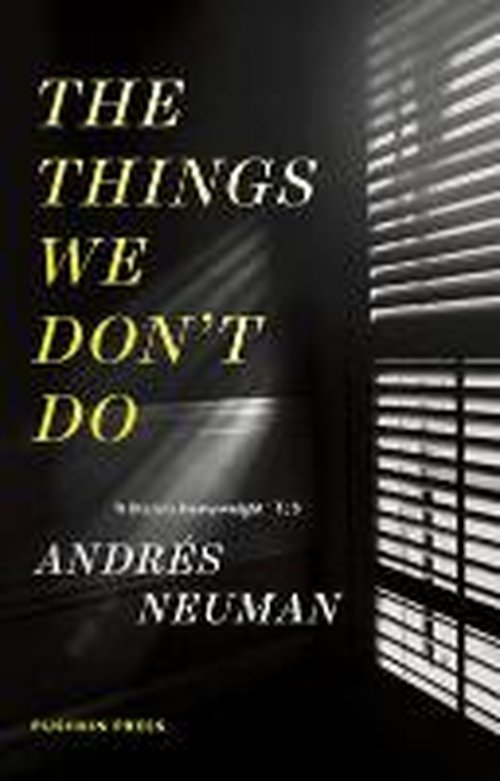 Cover for Neuman, Andres (Author) · The Things We Don't Do (Paperback Bog) (2014)