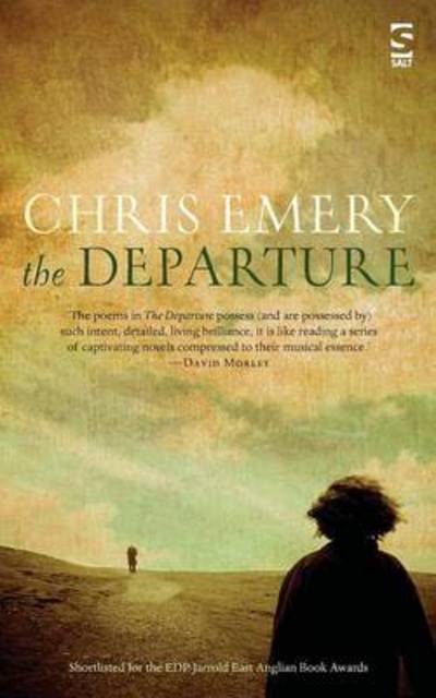 The Departure - Salt Modern Poets - Chris Emery - Books - Salt Publishing - 9781784630737 - November 23, 2015
