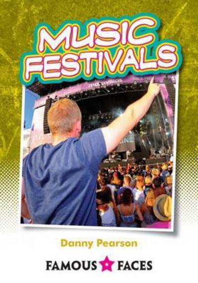 Music Festivals - Famous Faces - Danny Pearson - Books - Badger Publishing - 9781784643737 - September 1, 2015