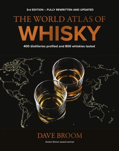 Cover for Dave Broom · The World Atlas of Whisky 3rd edition: More than 500 distilleries profiled and 480 expressions tasted (Innbunden bok) (2024)