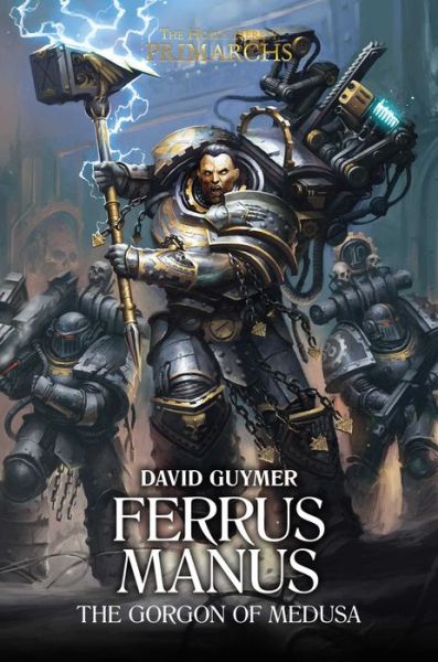 Cover for David Guymer · Ferrus Manus: The Gorgon of Medusa - The Horus Heresy: Primarchs (Hardcover Book) (2018)