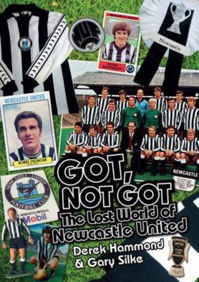 Cover for Derek Hammond · Got; Not Got: Newcastle United: The Lost World of Newcastle United (Hardcover Book) (2015)