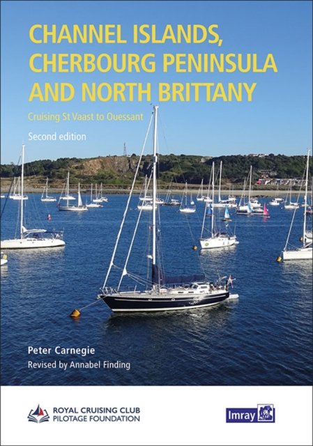 Cover for RCCPF P Carnegie  A Finding, RCCPF/P Carnegie &amp; A Finding · Channel Islands, Cherbourg Peninsula &amp; North Brittany: Cruising St Vaast to Ouessant (Hardcover Book) [New edition] (2023)