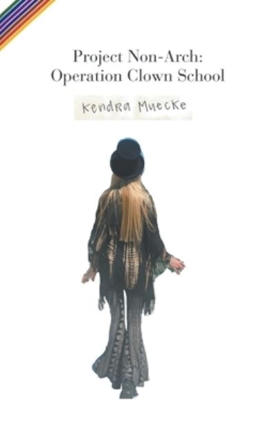 Cover for Kendra Muecke · Project Non-Arch: Operation Clown School (Paperback Book) (2019)