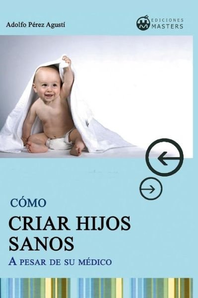C mo Criar Hijos Sanos - P - Kirjat - Independently Published - 9781792633737 - maanantai 24. joulukuuta 2018