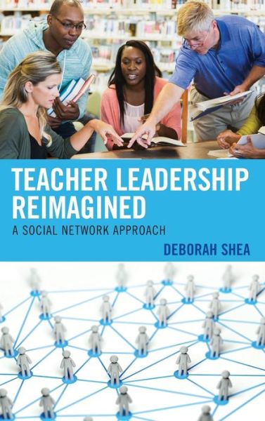 Cover for Deborah Shea · Teacher Leadership Reimagined: A Social Network Approach (Hardcover Book) (2020)