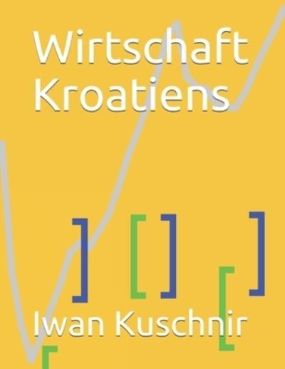 Cover for Iwan Kuschnir · Wirtschaft Kroatiens (Pocketbok) (2019)