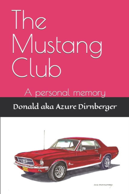 Cover for Donald Aka Azure Dirnberger · The Mustang Club: A personal memory - Mustang Club (Paperback Book) (2019)