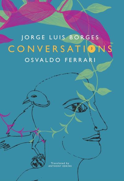 Conversations – Volume 3 - Jorge Luis Borges - Kirjat - Seagull Books London Ltd - 9781803092737 - lauantai 5. elokuuta 2023