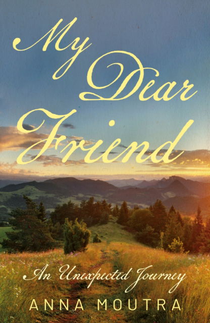 Cover for Anna Moutra · My Dear Friend: An Unexpected Journey (Paperback Book) (2025)