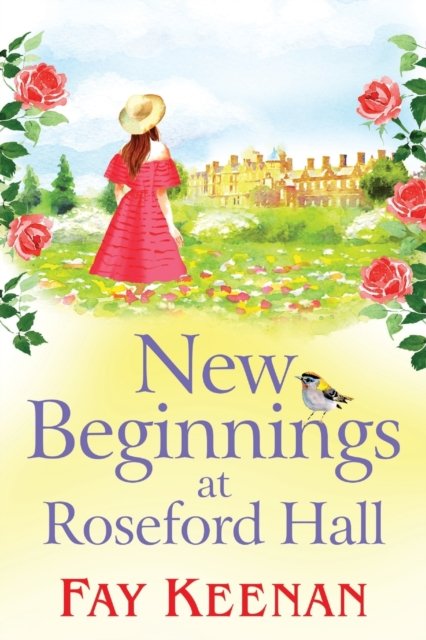 New Beginnings at Roseford Hall: Escape to the country for a BRAND NEW heartwarming series from Fay Keenan - Fay Keenan - Books - Boldwood Books Ltd - 9781838896737 - March 10, 2022