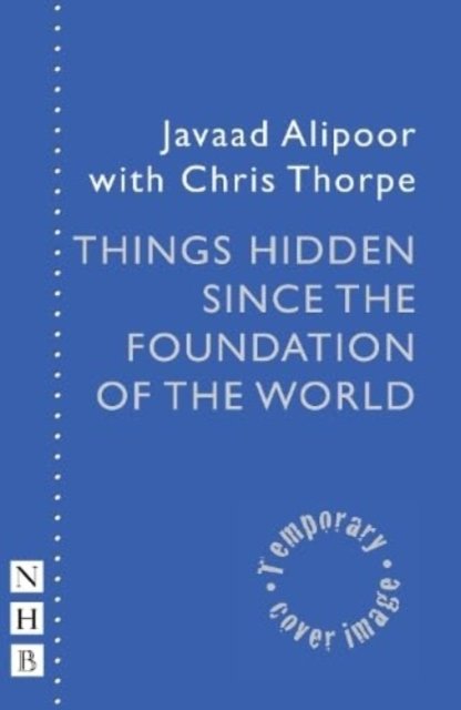 Cover for Javaad Alipoor · Things Hidden Since the Foundation of the World - NHB Modern Plays (Paperback Bog) (2023)