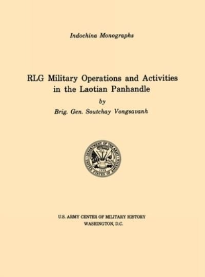 Cover for Vongsavanh Soutchay · RLG Military Operations and Activities in the Laotian Panhandle (U.S. Army Center for Military History Indochina Monograph series) (Hardcover Book) (2011)