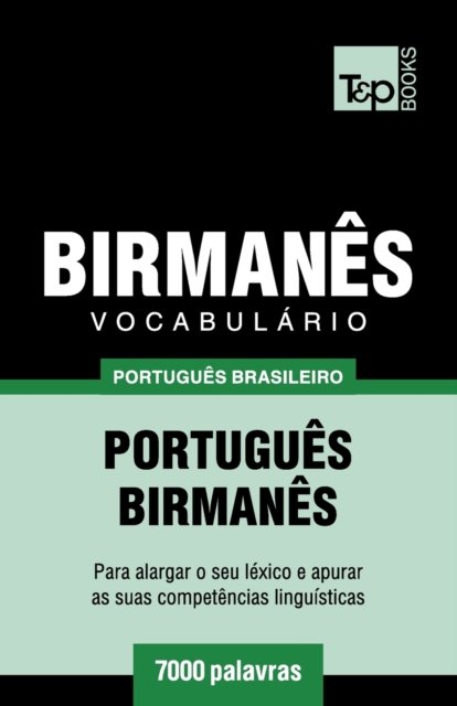Vocabulario Portugues Brasileiro-Birmanes - 7000 palavras - Andrey Taranov - Livros - T&P Books - 9781839550737 - 7 de abril de 2019