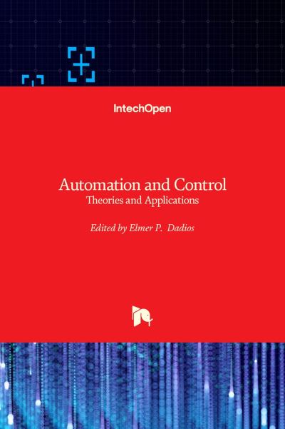 Cover for Elmer P. Dadios · Automation and Control: Theories and Applications (Hardcover Book) (2022)
