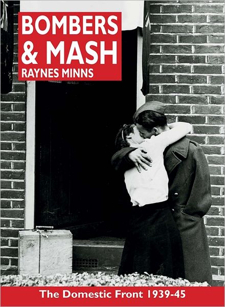 Cover for Raynes Minns · Bombers and Mash: The Domestic Front 1939-45 (Paperback Book) (2012)