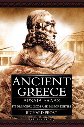 Cover for Richard Frost · Ancient Greece: Its Principal Gods and Minor Deities - 2nd Edition (Paperback) (Paperback Book) [2nd Revised edition] (2008)