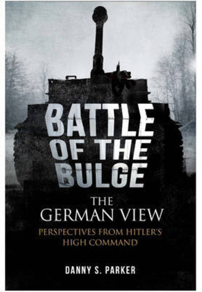 Cover for Danny S. Parker · The Battle of the Bulge: the German View (Book) (2016)