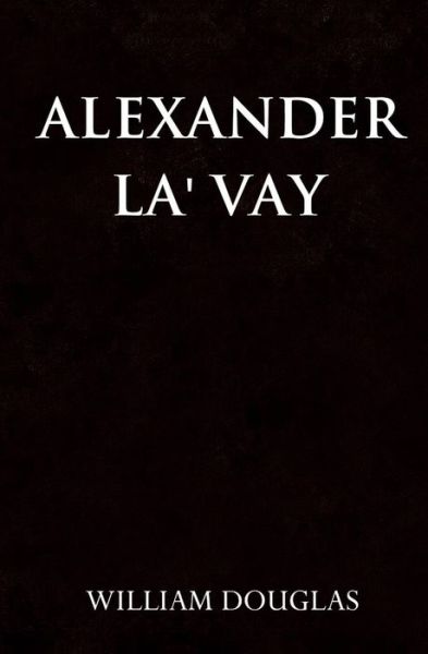 Cover for William Douglas · Alexander La' Vay (Paperback Book) (2017)